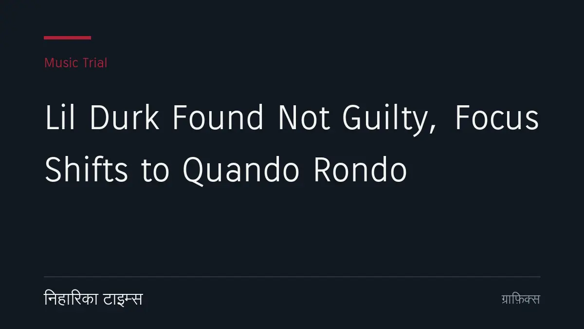 Lil Durk Found Not Guilty, Focus Shifts to Quando Rondo