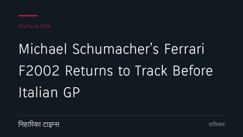 Michael Schumacher's Ferrari F2002 Returns to Track Before Italian GP